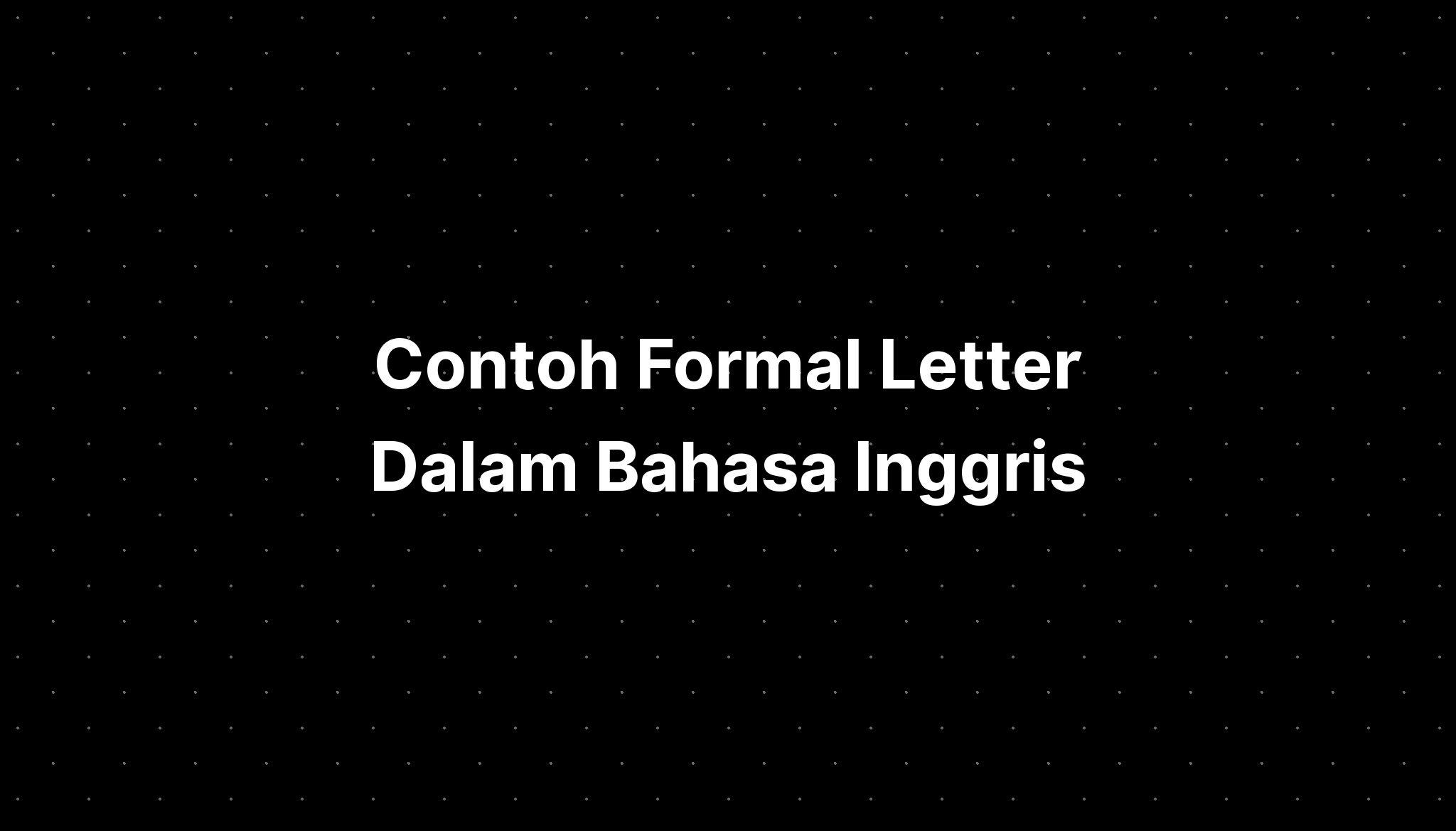 Contoh Formal Letter Dalam Bahasa Inggris - IMAGESEE